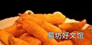 油炸小吃有哪些品种,油炸的早餐小吃有哪些品种