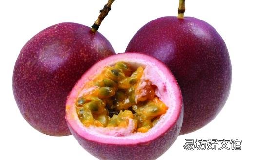 有果汁之王美称的百香果 对人体健康的益处