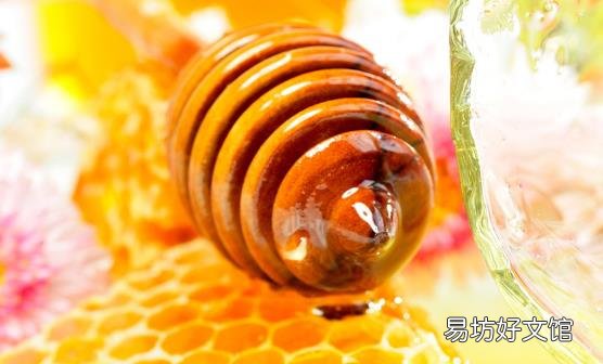 蜂蜜是绝好的滋补品和天然药品 蜂蜜食用时间有讲究