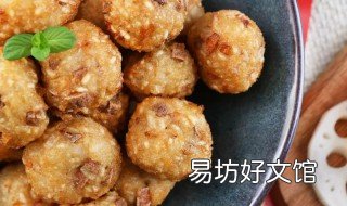 怎样炸丸子不发硬 炸丸子怎么做好吃不硬