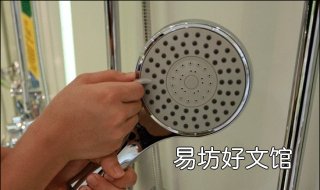 喷头堵了怎么办 淋浴花洒喷头堵了怎么办