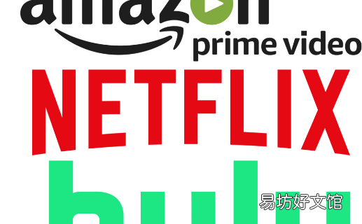 亚马逊Prime,Hulu和Netflix 三大流媒体服务进行了比较
