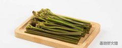 野蕨菜能吃吗 野蕨菜吃着是苦的是怎么回事