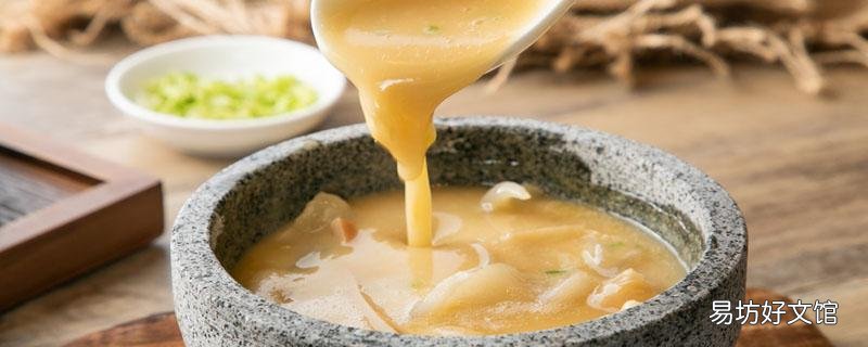 花胶为什么要隔水蒸 花胶泡发用冷水还是热水