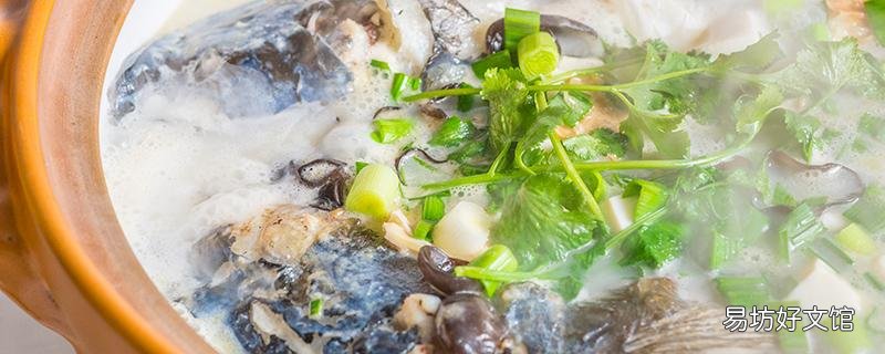 燉魚頭湯怎么出奶白色 燉魚頭時需要去腥嗎