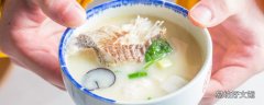 鯽魚豆腐用的是老豆腐嗎 鯽魚豆腐湯的豆腐要不要煎