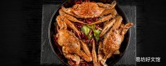 螃蟹配什么炒菜和主食 螃蟹可以放冰箱冷凍保存嗎