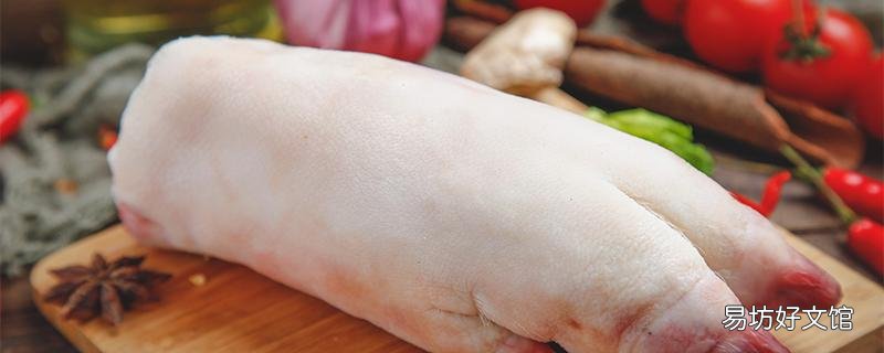 豬腳是前腳還是后腳好 買豬腳怎么挑選出前腳